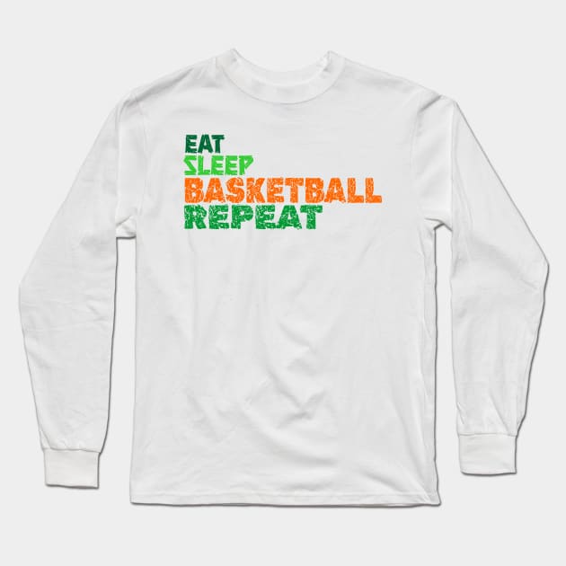 EAT SLEEP BASKETBALL REPEAT Long Sleeve T-Shirt by King Chris